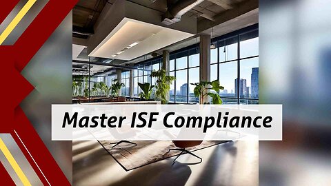 Mastering ISF Compliance: Best Practices for Smooth Cargo Tracking and Reporting