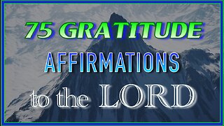 75 Gratitude Affirmations to the Lord