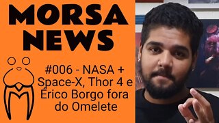 NASA + Space-X, Thor 4 e Érico Borgo fora do Omelete - MorsaNews #006