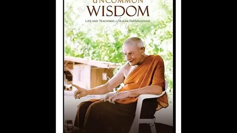 Ajahn Dick Silaratano / Uncommon Wisdom - The Life & Teachings of Ajahn Pannavadho