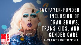 Controversial Ad: Taxpayer-Funded Drag Shows & 'Gender Care' in MN Tourism | RVM Roundup With Chad Caton