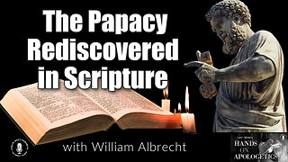 04 Nov 22, Hands on Apologetics: The Papacy Rediscovered in Scripture