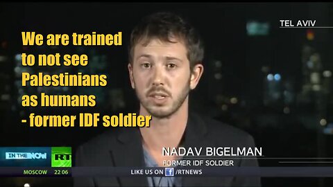 We are trained to not see Palestinians as humans - former IDF soldier