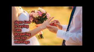 3 signs God is saying I am preparing you for marriage