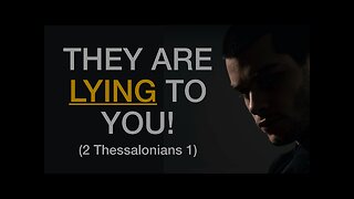 LIVE: They Are Lying to You! (2 Thessalonians 1)