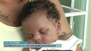 Gov. Valadares: Bombeiro salva vida de bebê engasgada