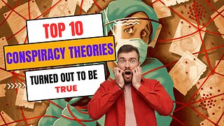 10 Conspiracy Theories That Turned Out To Be True