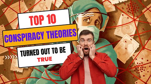 10 Conspiracy Theories That Turned Out To Be True