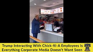 Trump Interacting With Chick-fil-A Employees Is Everything Corporate Media Doesn't Want Seen
