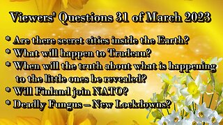 Viewers' Questions for 31 of March 2023 - Trudeau - Secret cities - Deadly Fungus outbreak and more