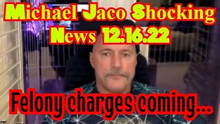 Michael Jaco Shocking News 12.16.22
