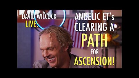 David Wilcock LIVE: Angelic ET's Clearing a Path for Ascension!