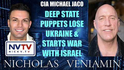 CIA Michael Jaco: Deep State Puppets Lose Ukraine, Starts War With Israel with Nicholas Veniamin