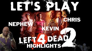 Left 4 Dead 2: Dead Center with Kevin and Chris Highlights