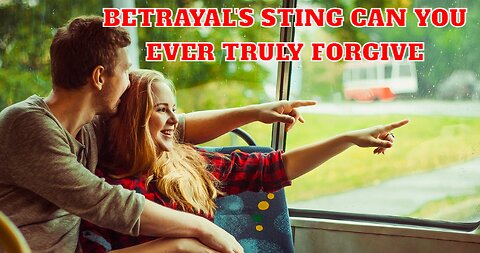 Betrayal's Sting Can You Ever Truly Forgive I Short Story