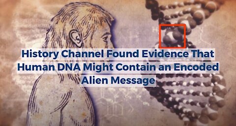 History Channel Found Evidence That Human DNA Might Contain an Encoded Alien Message