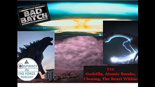 Bad Batch S2 #11: Godzilla, Atomic Bombs, Cloning, The Beast Within (AUDIO ONLY)