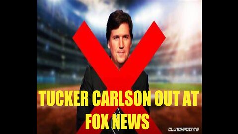 TUCKER CARLSON OUT AT FOX NEWS: THEIR STOCKS TAKE A HUGE HIT AFTER THE NEWS BROKE