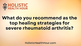 Healing strategies for severe rheumatoid arthritis.