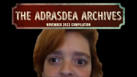 Adrasdea Archive - November 2023 Video Compilation