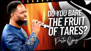 Do You Bear The Fruit Of Tares | Pastor Corey