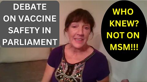 VACCINE SAFETY PARLIAMENT DEBATE - REVIEW 2 - DID YOU KNOW ABOUT THIS? NOT ON ANY MAINSTREAM NEWS!!!