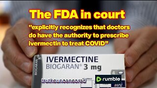 The FDA in 5th Circuit Court now says doctors were always authorized to use Ivermectin