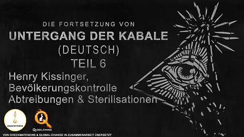 Untergang der Kabale 2: Teil 6 - H. Kissinger, Bevölkerungskontrolle, Zwangs-Abtreibungen. Deutsch