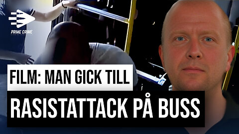 FILM: MAN GICK TILL RASISTATTACK PÅ BUSS I NORRKÖPING