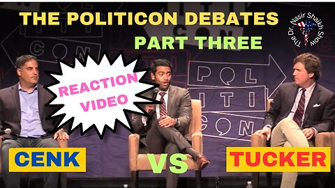 REACTION VIDEO Debate at Politicon Between Cenk Uygur & Tucker Carlson Part THREE