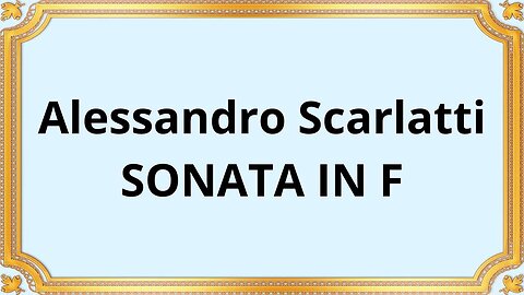 Alessandro Scarlatti SONATA IN F major