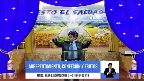 ARREPENTIMIENTO, CONFESIÓN DE PECADOS & FRUTOS - EVANGELISTA EDGAR CRUZ