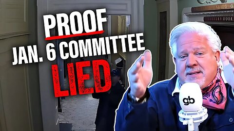 GLENN BECK | THESE videos PROVE the January 6th committee LIED TO US