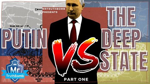 MrTruthbomb: Putin vs the Satanic Pedophile Deep State (Part One) [12.03.2022]
