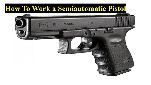 How To Work A Semiautomatic Pistol!!