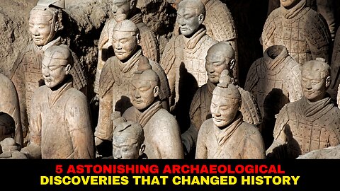 5 Astonishing Archaeological Discoveries That Changed History