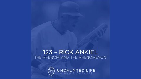 123 - RICK ANKIEL | The Phenom and The Phenomenon