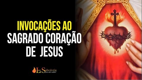 TRANSFORME SUA VIDA com as invocações ao SAGRADO CORAÇÃO DE JESUS