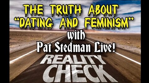 The Truth About”Dating and Feminism” with @Pat Stedman