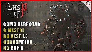 Lies Of P, Como derrotar o Boss Mestre do Desfile Corrompido no Cap 9 | Super-Dica