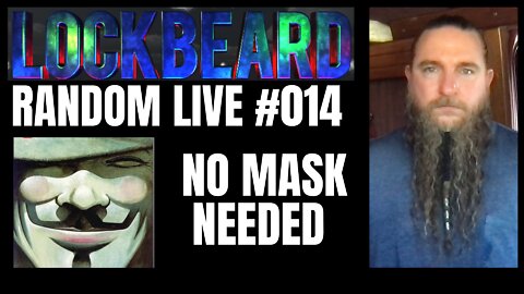 LOCKBEARD RANDOM LIVE #014. No Mask Needed