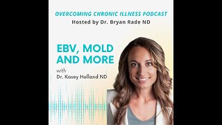 EBV, Mold and More with Dr. Kasey Holland ND