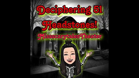 Let's decipher 51 headstones on Miss Scarytales Theater
