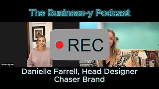 The Business-y Podcast Ep. 27 Danielle Farrell, Head Designer Chaser Brand