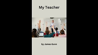 My Teacher, by James Gunn