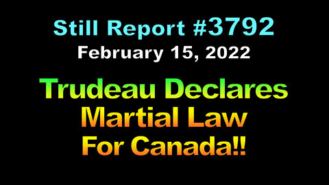Trudeau Declares Martial Law for Canada, 3792