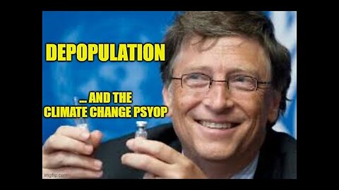 Depopulation and the Climate Change Psyop.
