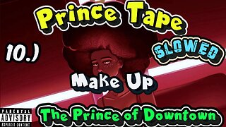 Make Up | Slowed | Lyrics | Prince Tape