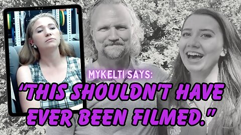 Sister Wives - Mykelti Says This Scene Shouldn't Have Ever Been Filmed! | Season 18
