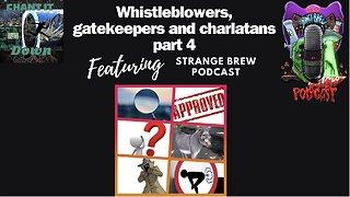 #263 Strange Brew || Whistleblowers, Gatekeepers and Charlatans part 4
